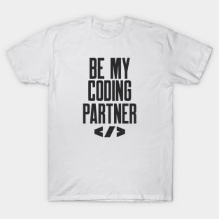 Secure Coding Be My Coding Partner Funny Slogan T-Shirt